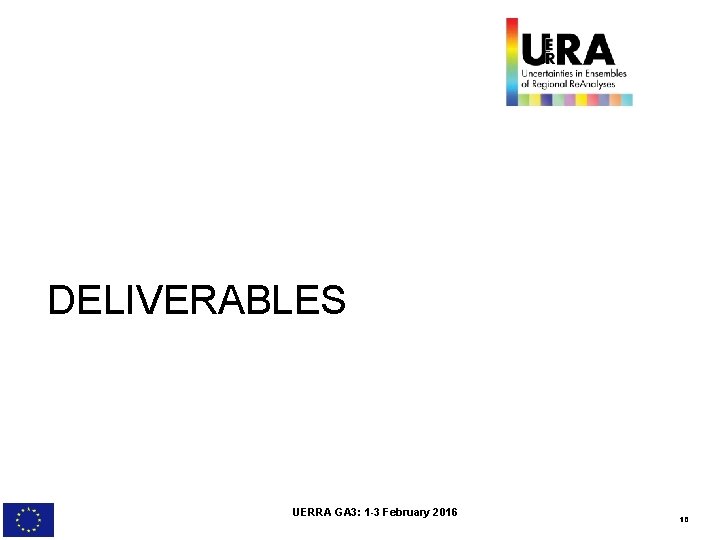 DELIVERABLES UERRA GA 3: 1 -3 February 2016 10 