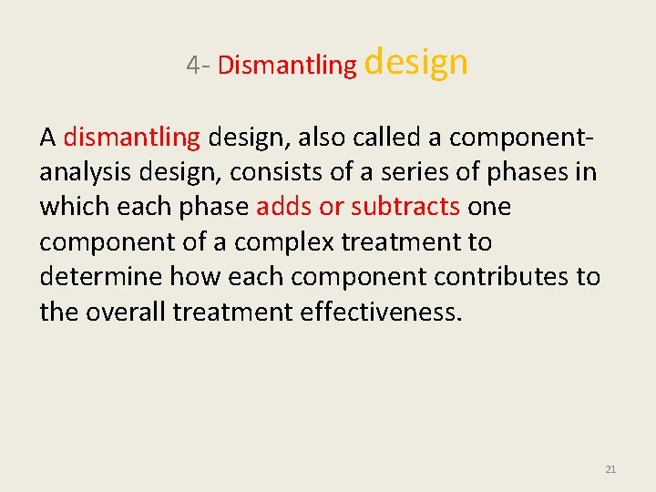 4 - Dismantling design A dismantling design, also called a componentanalysis design, consists of