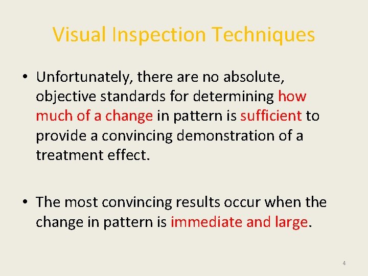 Visual Inspection Techniques • Unfortunately, there are no absolute, objective standards for determining how