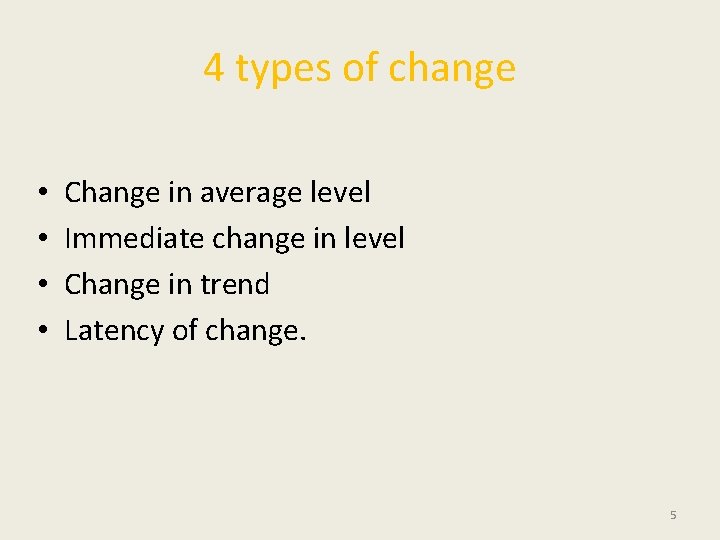 4 types of change • • Change in average level Immediate change in level