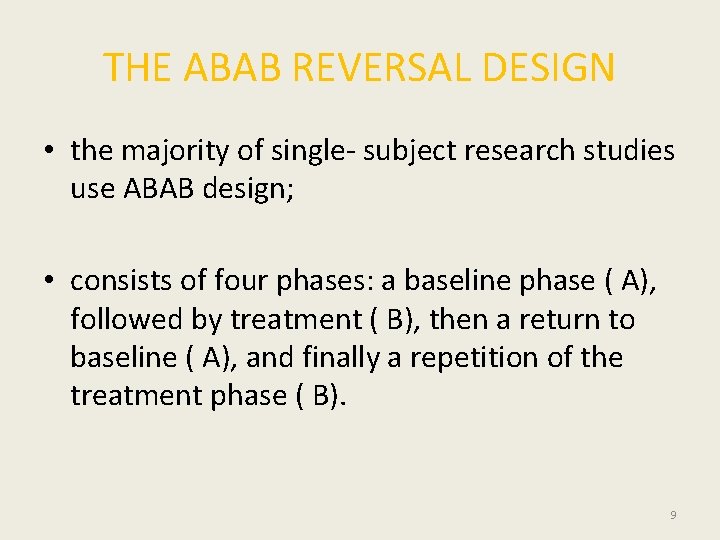 THE ABAB REVERSAL DESIGN • the majority of single- subject research studies use ABAB