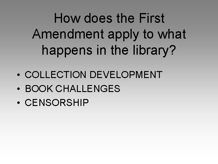 How does the First Amendment apply to what happens in the library? • COLLECTION