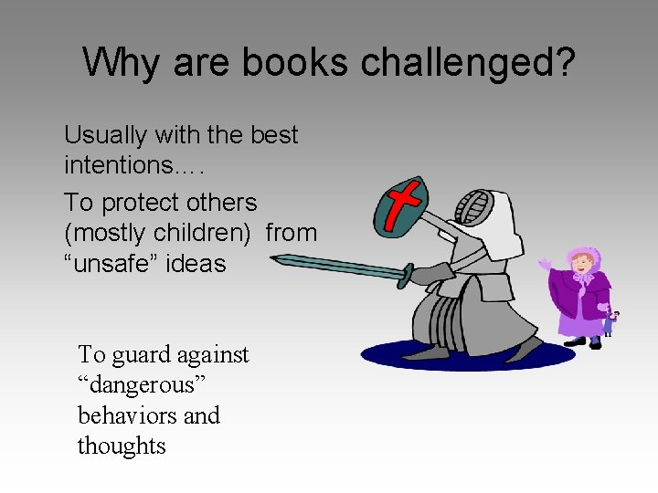 Why are books challenged? Usually with the best intentions…. To protect others (mostly children)
