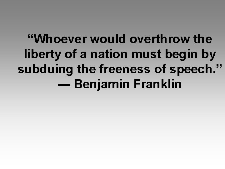 “Whoever would overthrow the liberty of a nation must begin by subduing the freeness
