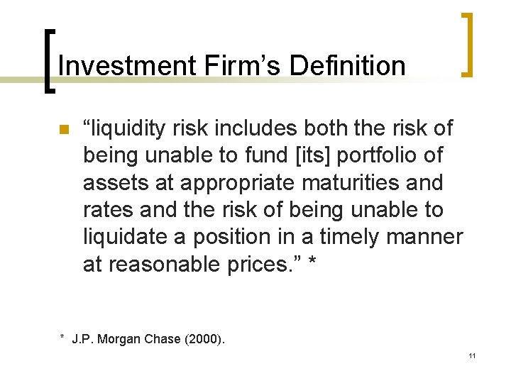 Investment Firm’s Definition n “liquidity risk includes both the risk of being unable to