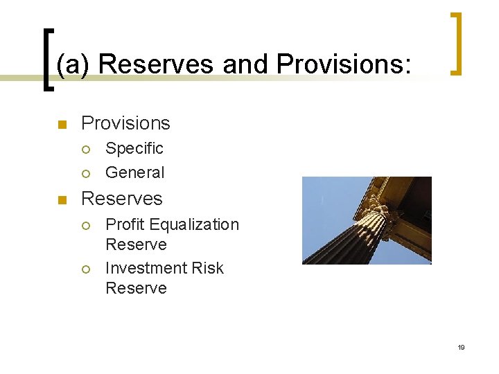 (a) Reserves and Provisions: n Provisions ¡ ¡ n Specific General Reserves ¡ ¡