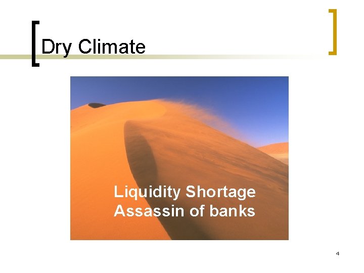 Dry Climate Liquidity Shortage Assassin of banks 4 