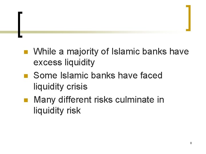 n n n While a majority of Islamic banks have excess liquidity Some Islamic