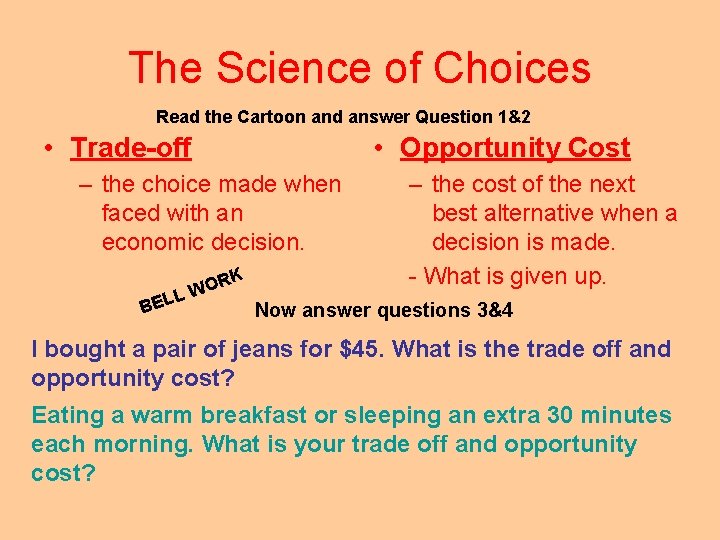 The Science of Choices Read the Cartoon and answer Question 1&2 • Trade-off •