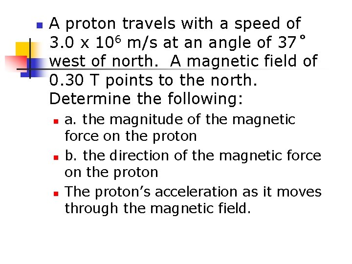 n A proton travels with a speed of 3. 0 x 106 m/s at