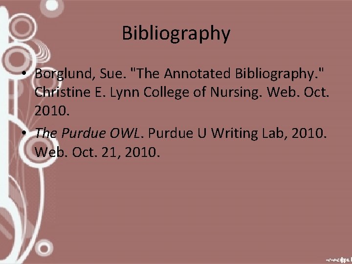 Bibliography • Borglund, Sue. "The Annotated Bibliography. " Christine E. Lynn College of Nursing.