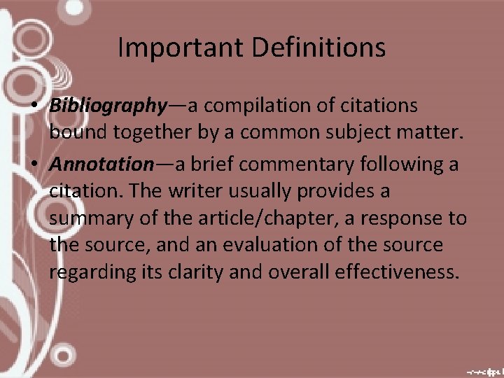 Important Definitions • Bibliography—a compilation of citations bound together by a common subject matter.