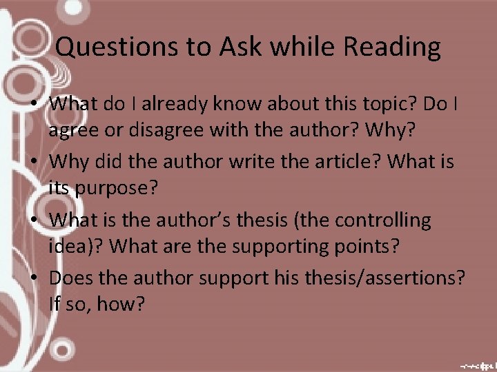 Questions to Ask while Reading • What do I already know about this topic?