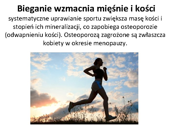  Bieganie wzmacnia mięśnie i kości systematyczne uprawianie sportu zwiększa masę kości i stopień