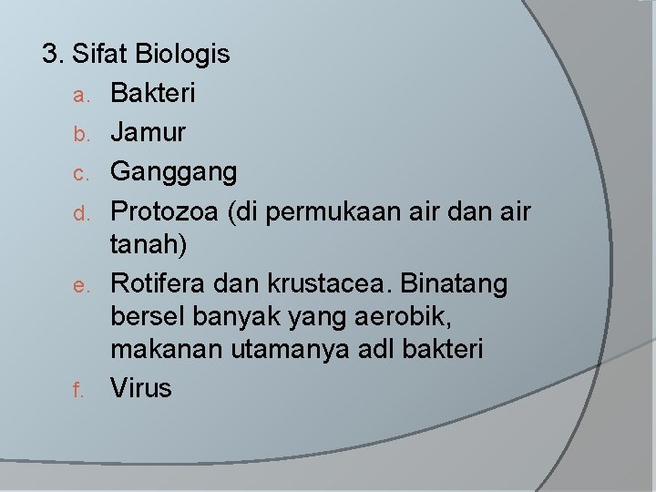 3. Sifat Biologis a. Bakteri b. Jamur c. Ganggang d. Protozoa (di permukaan air