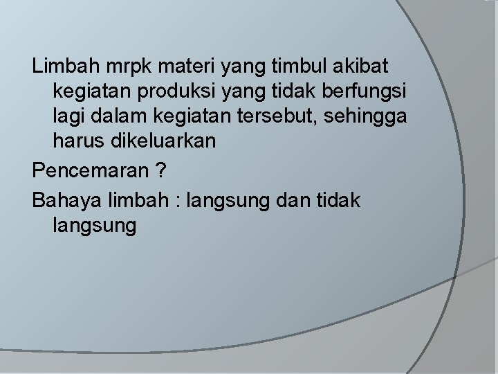 Limbah mrpk materi yang timbul akibat kegiatan produksi yang tidak berfungsi lagi dalam kegiatan