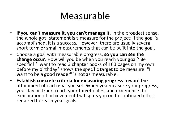 Measurable • If you can't measure it, you can't manage it. In the broadest