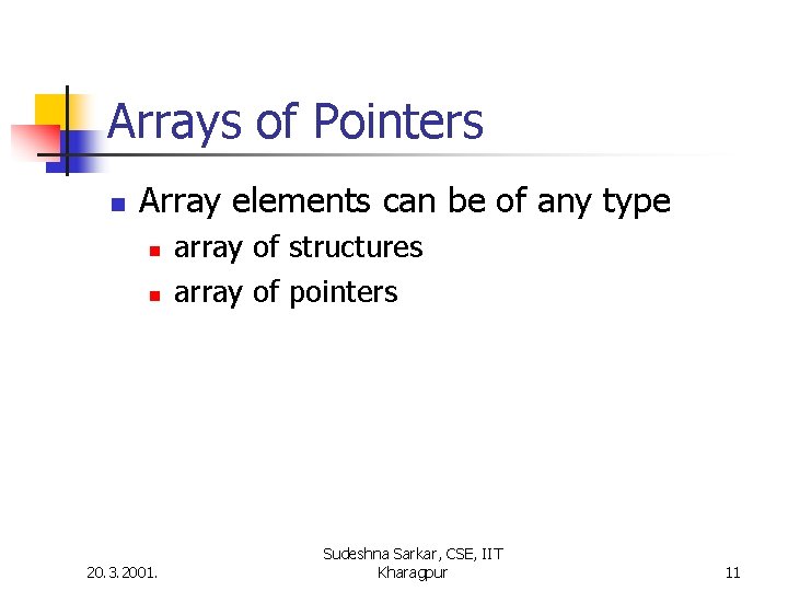 Arrays of Pointers n Array elements can be of any type n n 20.