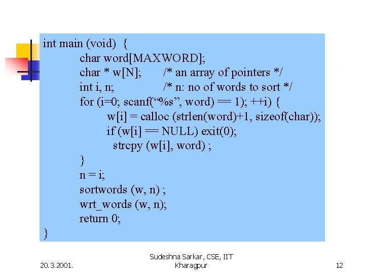 int main (void) { char word[MAXWORD]; char * w[N]; /* an array of pointers