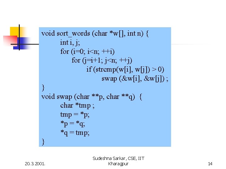 void sort_words (char *w[], int n) { int i, j; for (i=0; i<n; ++i)