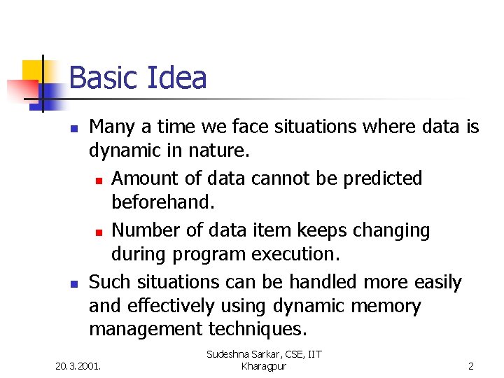 Basic Idea n n Many a time we face situations where data is dynamic