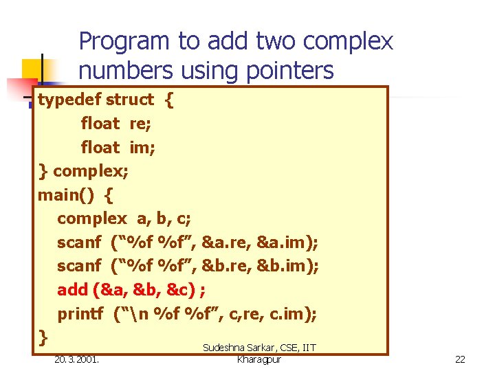 Program to add two complex numbers using pointers typedef struct { float re; float