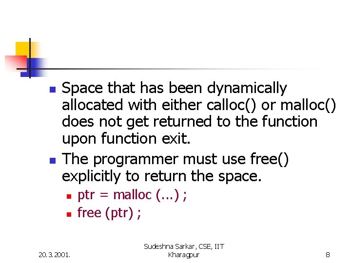 n n Space that has been dynamically allocated with either calloc() or malloc() does