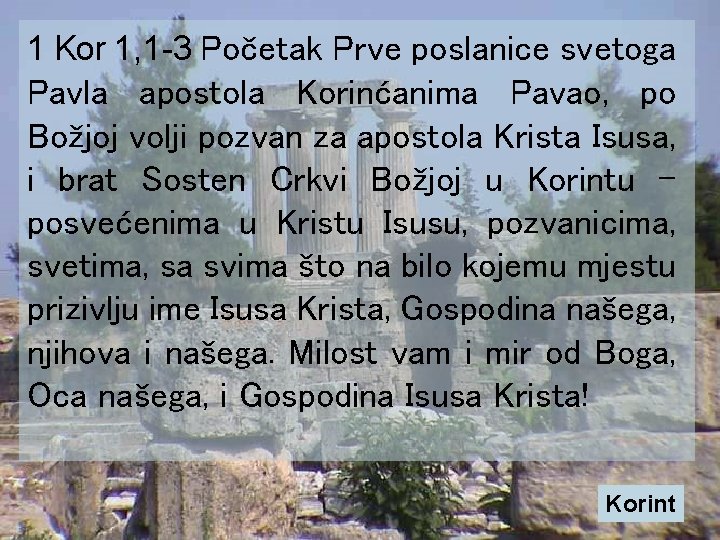 1 Kor 1, 1 -3 Početak Prve poslanice svetoga Pavla apostola Korinćanima Pavao, po