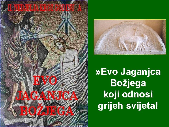 » Evo Jaganjca Božjega koji odnosi grijeh svijeta! 