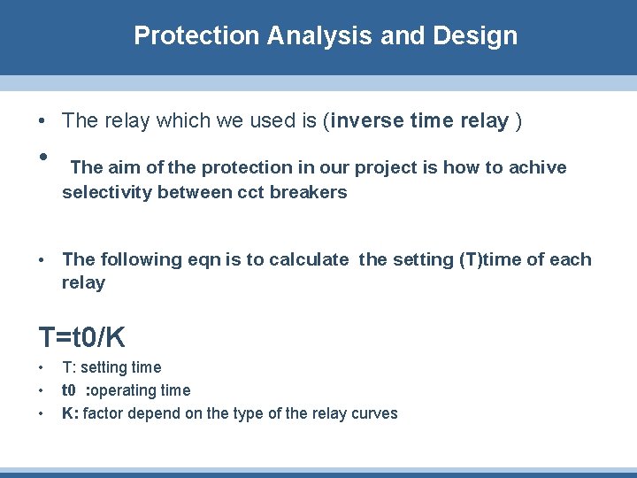  Protection Analysis and Design • The relay which we used is (inverse time