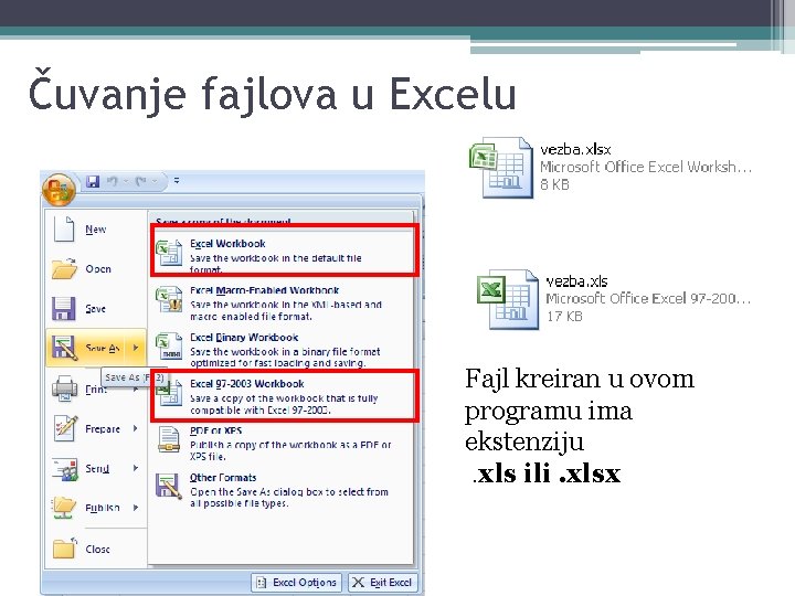 Čuvanje fajlova u Excelu Fajl kreiran u ovom programu ima ekstenziju. xls ili. xlsx