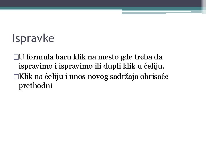 Ispravke �U formula baru klik na mesto gde treba da ispravimo ili dupli klik