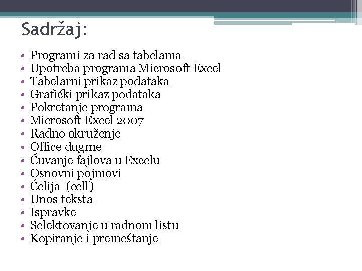 Sadržaj: • • • • Programi za rad sa tabelama Upotreba programa Microsoft Excel