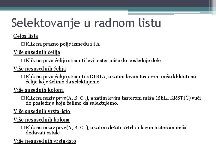 Selektovanje u radnom listu Celog lista � Klik na prazno polje između 1 i