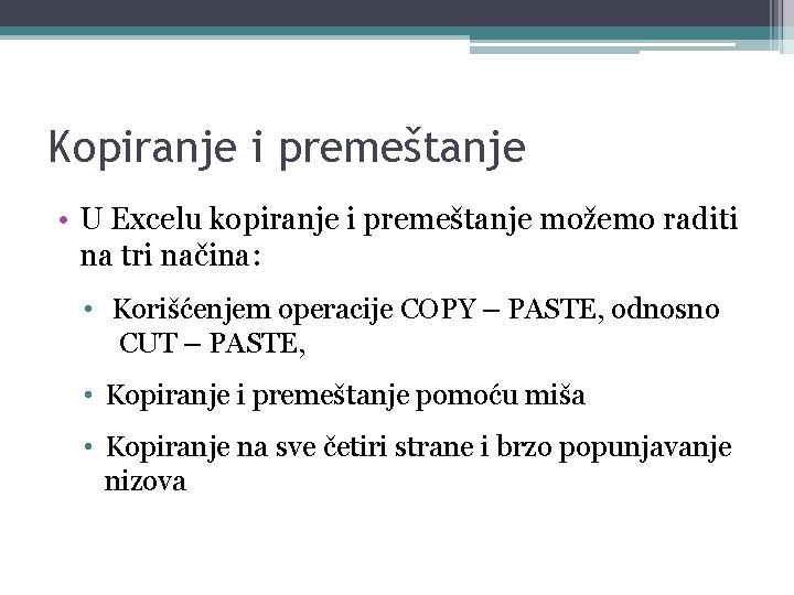 Kopiranje i premeštanje • U Excelu kopiranje i premeštanje možemo raditi na tri načina: