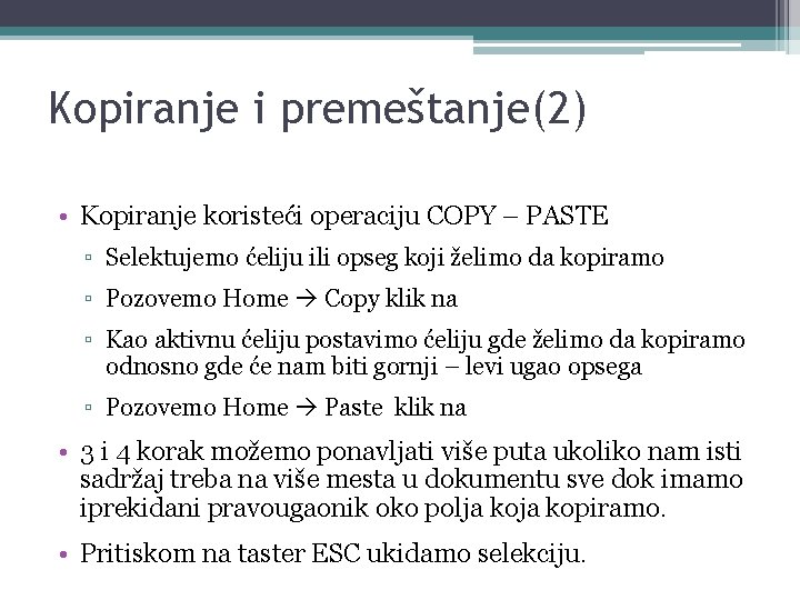 Kopiranje i premeštanje(2) • Kopiranje koristeći operaciju COPY – PASTE ▫ Selektujemo ćeliju ili