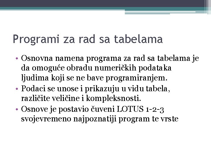 Programi za rad sa tabelama • Osnovna namena programa za rad sa tabelama je