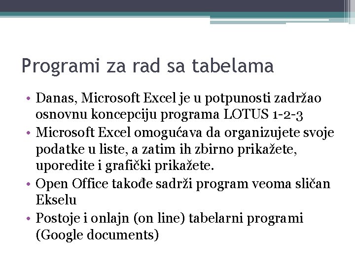 Programi za rad sa tabelama • Danas, Microsoft Excel je u potpunosti zadržao osnovnu