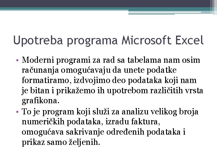 Upotreba programa Microsoft Excel • Moderni programi za rad sa tabelama nam osim računanja