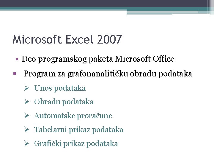 Microsoft Excel 2007 • Deo programskog paketa Microsoft Office § Program za grafonanalitičku obradu
