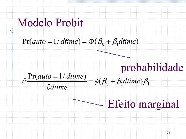 Modelo Probit probabilidade Efeito marginal 24 