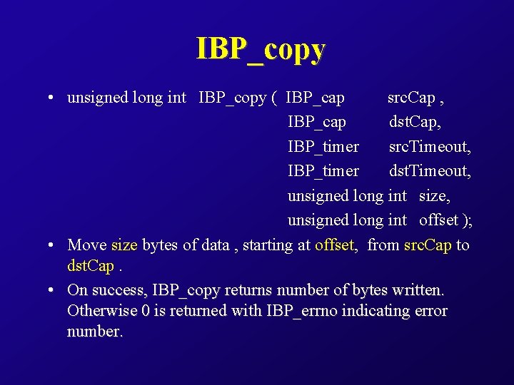 IBP_copy • unsigned long int IBP_copy ( IBP_cap src. Cap , IBP_cap dst. Cap,