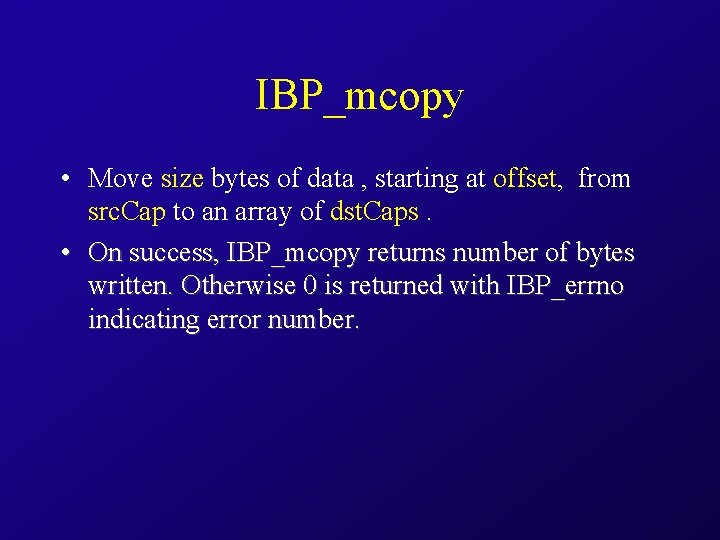 IBP_mcopy • Move size bytes of data , starting at offset, from src. Cap