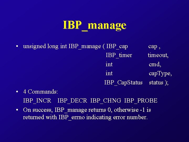 IBP_manage • unsigned long int IBP_manage ( IBP_cap , IBP_timer timeout, int cmd, int