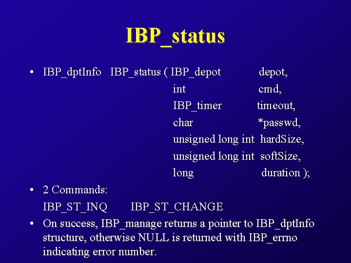IBP_status • IBP_dpt. Info IBP_status ( IBP_depot, int cmd, IBP_timer timeout, char *passwd, unsigned