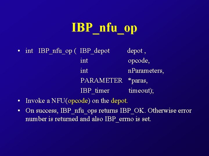 IBP_nfu_op • int IBP_nfu_op ( IBP_depot , int opcode, int n. Parameters, PARAMETER *paras,