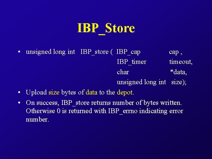 IBP_Store • unsigned long int IBP_store ( IBP_cap , IBP_timer timeout, char *data, unsigned