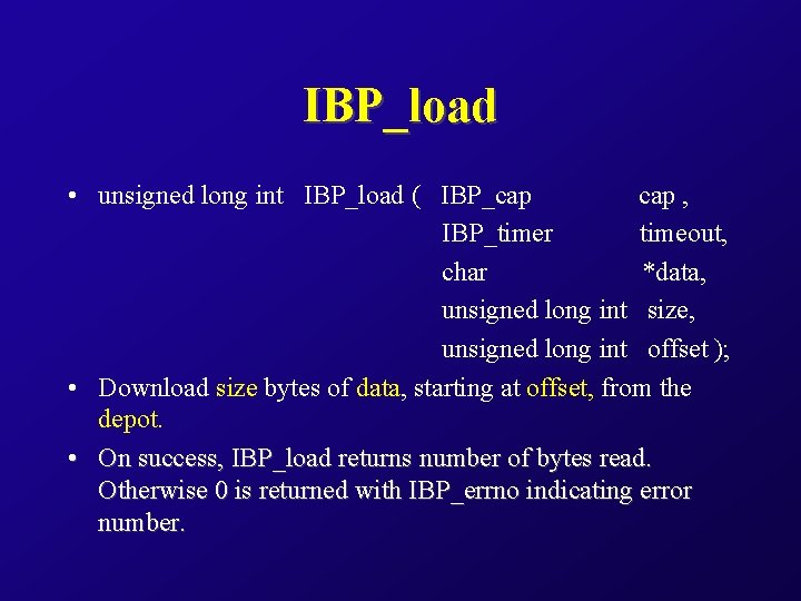 IBP_load • unsigned long int IBP_load ( IBP_cap , IBP_timer timeout, char *data, unsigned