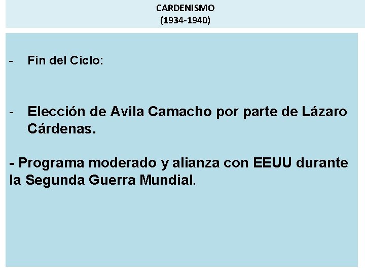 CARDENISMO (1934 -1940) - Fin del Ciclo: - Elección de Avila Camacho por parte