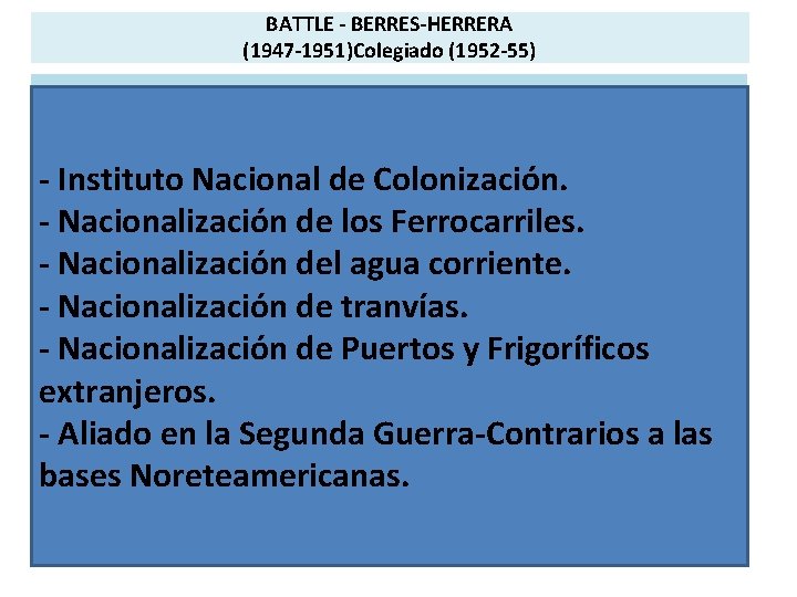 BATTLE - BERRES-HERRERA (1947 -1951)Colegiado (1952 -55) - Instituto Nacional de Colonización. - Nacionalización